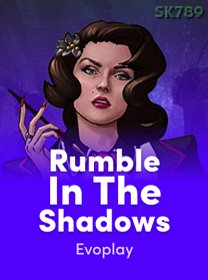 Rumble In The Shadows